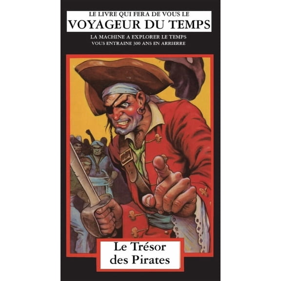 La Machine a Explorer Le Temps Le Trsor des Pirates: La Machine A Explorer Le Temps, Book 4, (Paperback)