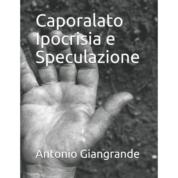 La Mafia in Italia: Caporalato Ipocrisia e Speculazione (Paperback)