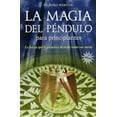 thumbnail image 1 of Pre-Owned La Magia Del Pendulo: Para Principiantes/ Pendulum Magic for Beginners: Power to Achieve All Goals: La Fuerza Que Le Permitira Alcanzar Todas Sus Metas Paperback, 1 of 1