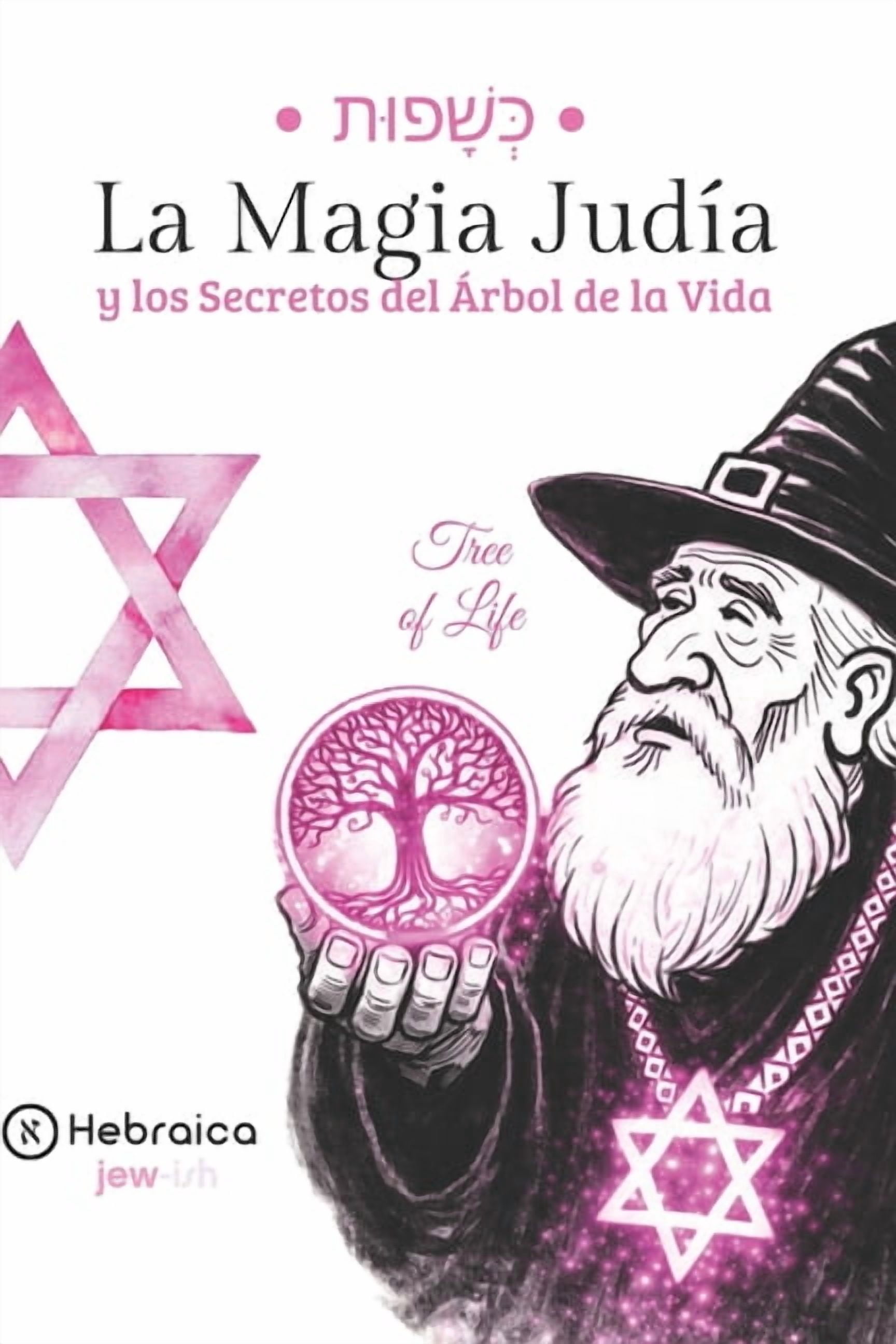 La Magia JudÃ­a Del Ãrbol de la Vida: Comprende las Sephirot y Alinea tu Vida SegÃºn la CÃ¡bala JudÃ­a, (Paperback)