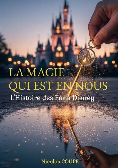 La Magie qui est en nous: L'histoire des fans disney, (Paperback)