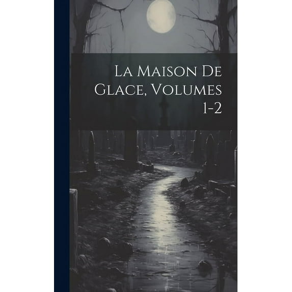 La Maison De Glace, Volumes 1-2 (Hardcover)