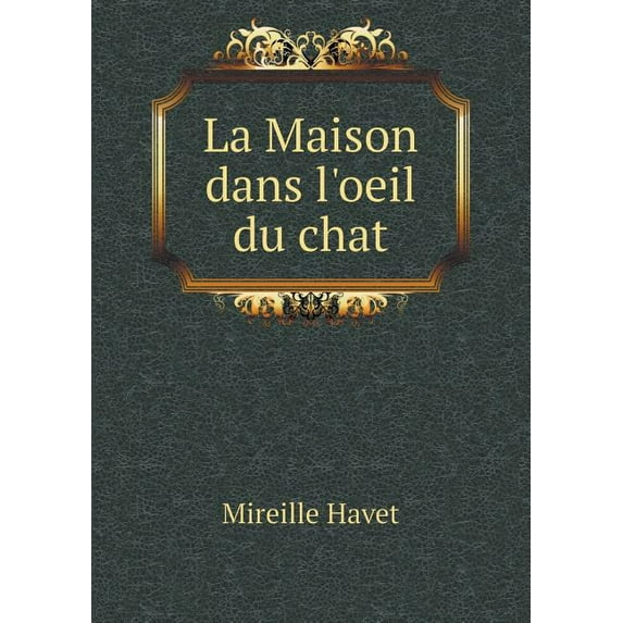 La Maison dans l'oeil du chat (Paperback)