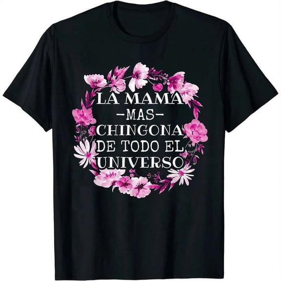 La Mama Mas Chingona De Todo El Universo Mexican Mom T-Shirt Black