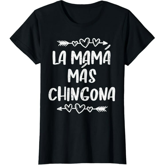 La Mama Mas Chingona Spanish Mothers Day Hispanic Mom Women T-Shirt