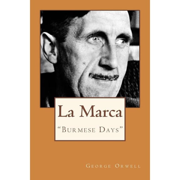 La Marca: 'Burmese Days' Spanish Edition Paperback 197460182X 9781974601820 George Orwell