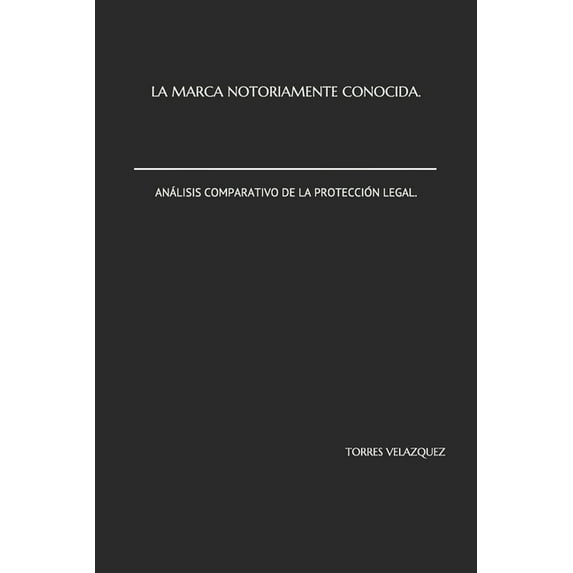 La Marca Notoriamente Conocida. Análisis Comparativo de la Protección Legal. (Paperback)