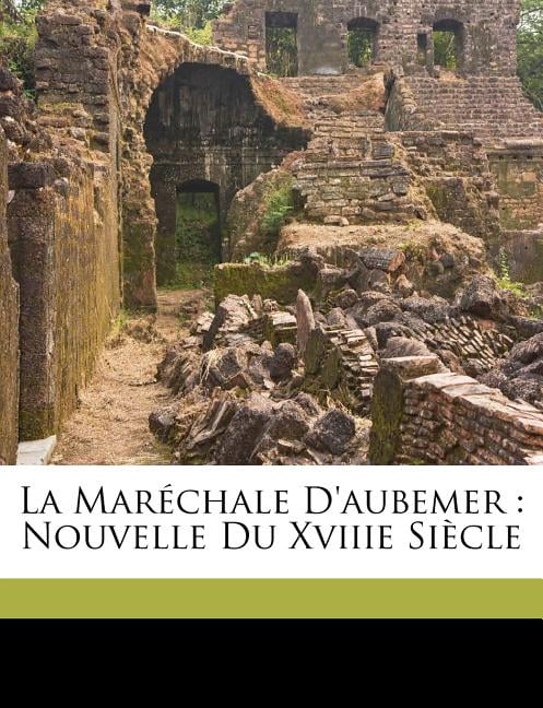 La Marechale D'Aubemer: Nouvelle Du Xviiie Siecle Paperback
