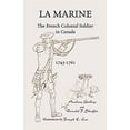 thumbnail image 1 of Pre-Owned La Marine: The French Colonial Soldier in Canada, 1745-1761 (Paperback) 1556137117 9781556137112, 1 of 1
