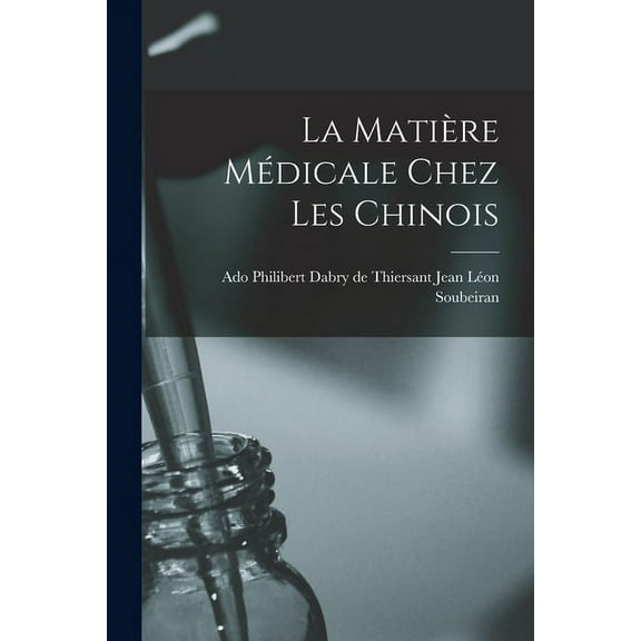 La Matire Mdicale Chez les Chinois (Paperback)