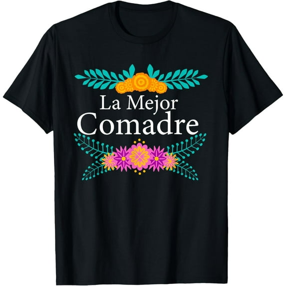 La Mejor Comadre Spanish Godmother Best Comadre T-Shirt Unisex S-5XL Hot Trending Shirt, Vintage Birthday Gift