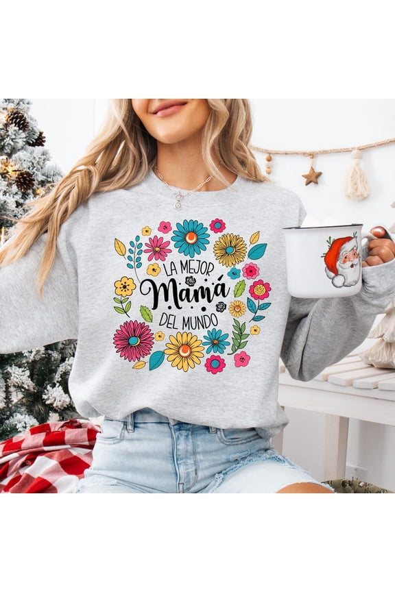 La Mejor Mama Del Mundo Sweatshirt, Spanish Mom Gift, Latina Mother’s Day Sweater, Wildflower Mama Crewneck
