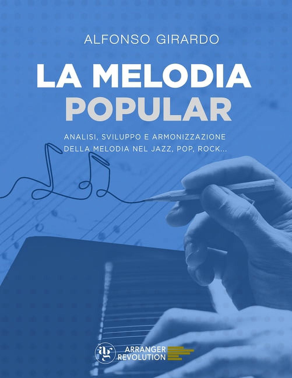 La Melodia Popular: Analisi, Sviluppo e Armonizzazione della Melodia nel Jazz, Pop, Rock..., (Paperback)
