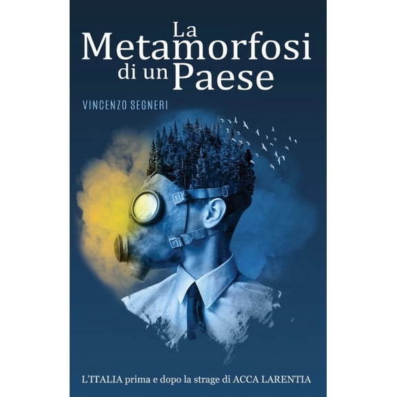 La Metamorfosi di un Paese: l'Italia prima e dopo la strage di Acca Larentia, (Paperback)