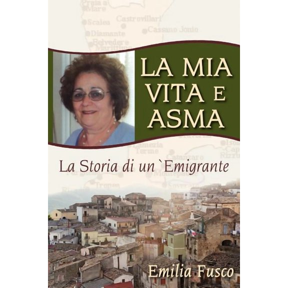 La Mia Vita E Asma: La Storia di un`Emigrante (Paperback)