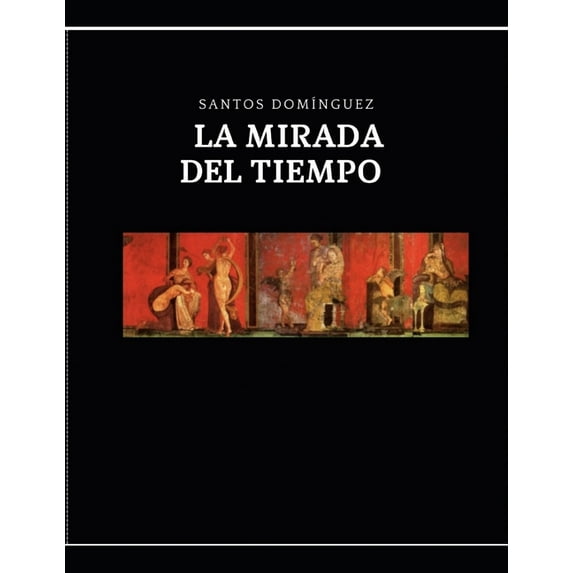 La Mirada del Tiempo : Antología Poética (Paperback)