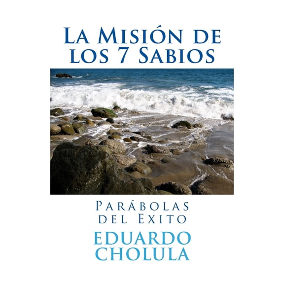 La Misin de los 7 Sabios: Parbolas del Exito (Paperback) by Eduardo Cholula
