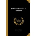 thumbnail image 1 of La Mission Francaise en Amerique French Edition Paperback 1385947772 9781385947777 M Henri Bergson, 1 of 1
