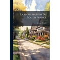 thumbnail image 1 of La Mobilisation Du Sol En France : Ses Origines, Son Avenir, Son Application Actuelle (circulation Immobilière, Monétisation Du Crédit Foncier, Transformation Du Régime Hypothécaire... (Paperback), 1 of 1