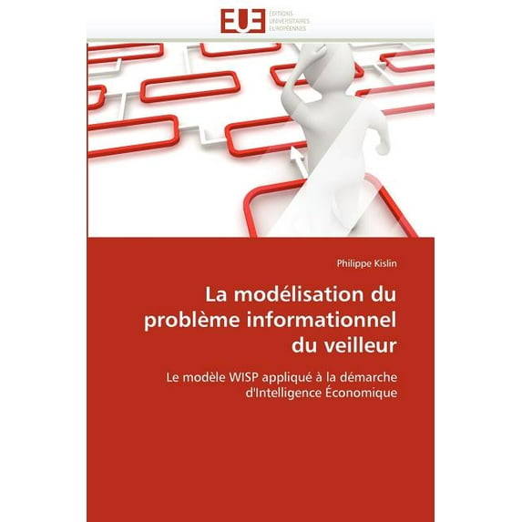 Omn.Univ.Europ.: La Modélisation Du Problème Informationnel Du Veilleur (Paperback)