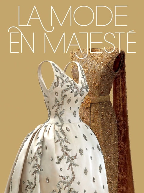 Mode En MajestÃ©: Haute Couture Et Tradition Ã La Cour de ThaÃ¯lande / Royal Thai Dress: From Tradition to Modernity, (Hardcover)