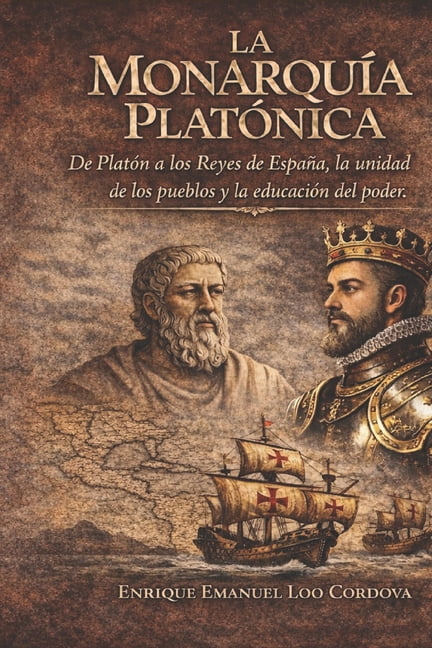 La MonarquÃ­a PlatÃ³nica: FilosofÃ­a y Grandeza de la EspaÃ±a HistÃ³rica: De PlatÃ³n a los Reyes de EspaÃ±a, la unidad de los p, (Paperback)