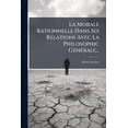 thumbnail image 1 of La Morale Rationnelle Dans Ses Relations Avec La Philosophic Generale... Paperback, 1 of 1
