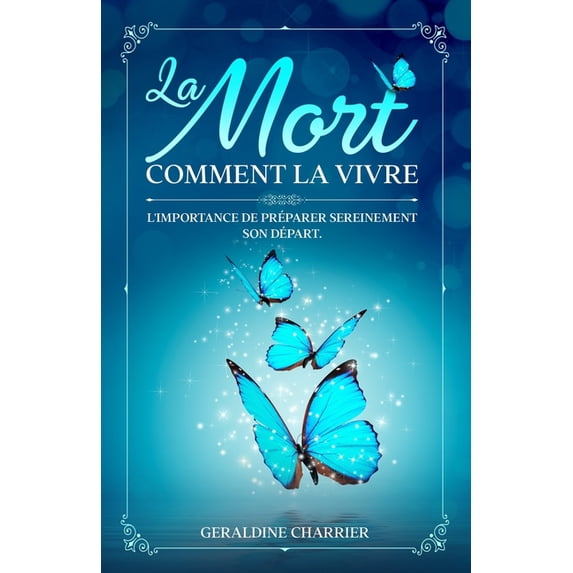 La Mort : Comment la vivre: L'importance de préparer sereinement son départ (Paperback)
