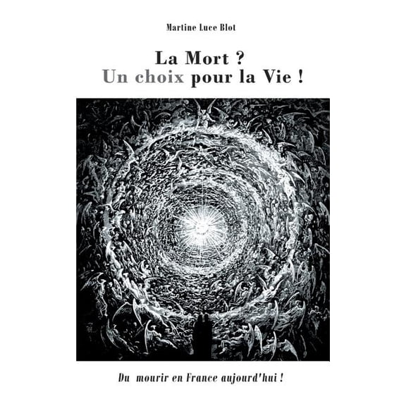 La Mort. Un choix pour la Vie: Du Mourir en France aujourd'hui ?, (Paperback)
