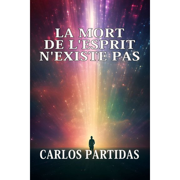 La Mort de l'Esprit n'Existe Pas: La Masse Magntique de l'Esprit Ne Peut tre Spare, (Paperback)