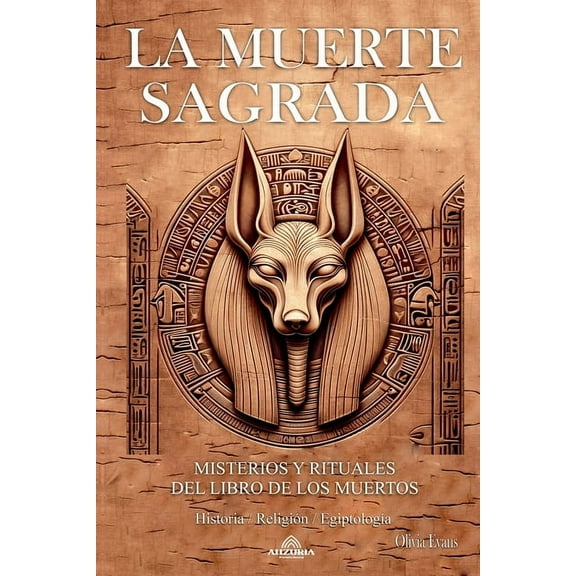 La Muerte Sagrada: Misterios y Rituales del Libro de los Muertos, (Paperback)