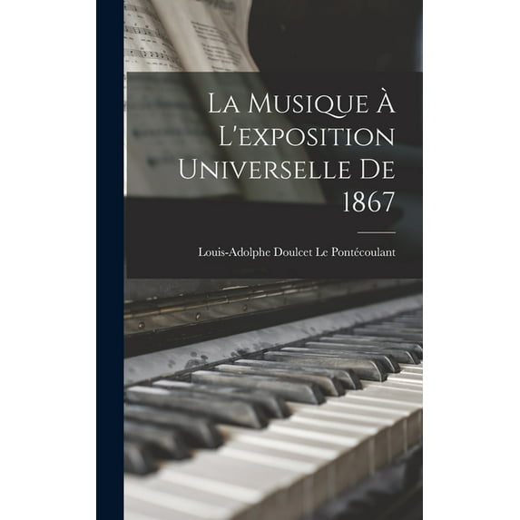 La Musique À L'exposition Universelle De 1867 (Hardcover)