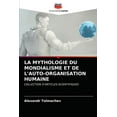 thumbnail image 1 of La Mythologie Du Mondialisme Et de l'Auto-Organisation Humaine (Paperback), 1 of 1