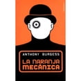 thumbnail image 1 of La Naranja Mecanica (Paperback) by Anthony Burgess, 1 of 1