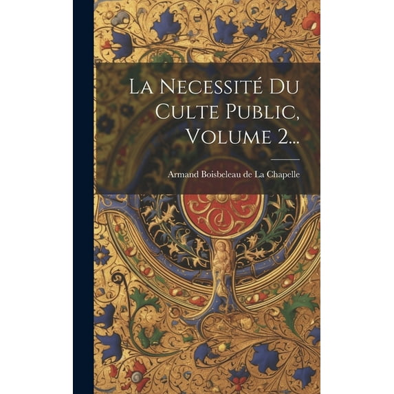La Necessité Du Culte Public, Volume 2... (Hardcover)