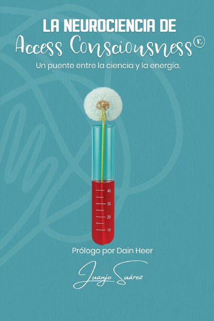 La Neurociencia de Access Consciousness(R), (Paperback)
