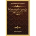 thumbnail image 1 of La Neutralidad De Espana En La Proxima Guerra Naval En El Mediterraneo (1894) (Paperback), 1 of 1