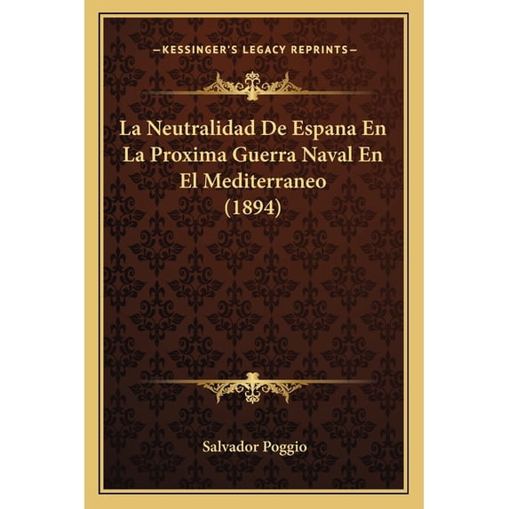La Neutralidad De Espana En La Proxima Guerra Naval En El Mediterraneo (1894) (Paperback)