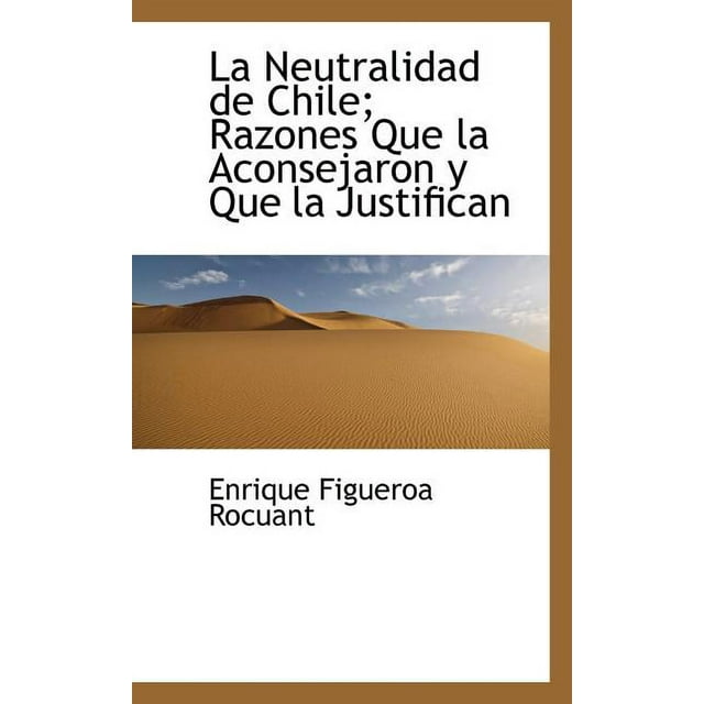 La Neutralidad de Chile; Razones Que La Aconsejaron y Que La Justifican (Paperback)