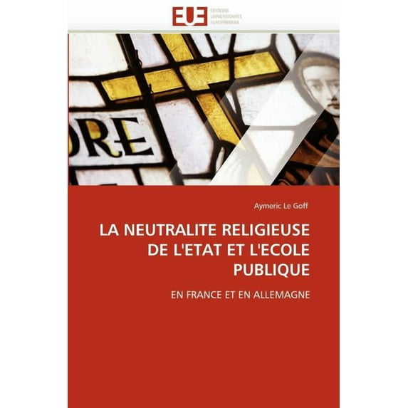 Omn.Univ.Europ.: La Neutralite Religieuse de l'Etat Et l'Ecole Publique (Paperback)