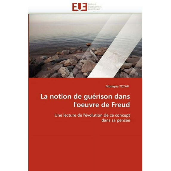 Omn.Univ.Europ.: La Notion de Guérison Dans l'Oeuvre de Freud (Paperback)