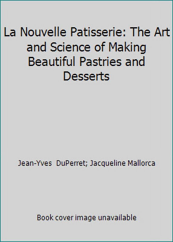 Pre-Owned La Nouvelle Patisserie: The Art and Science of Making Beautiful Pastries and Desserts (Hardcover) 0670815500 9780670815500