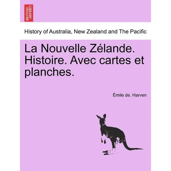 La Nouvelle Z Lande. Histoire. Avec Cartes Et Planches. (Paperback)