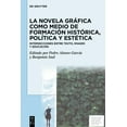 thumbnail image 1 of La Novela GrÃ¡fica Como Medio de FormaciÃ³n HistÃ³rica, PolÃ­tica Y EstÃ©tica: Intersecciones Entre Texto, Imagen Y EducaciÃ³n, (Hardcover), 1 of 1