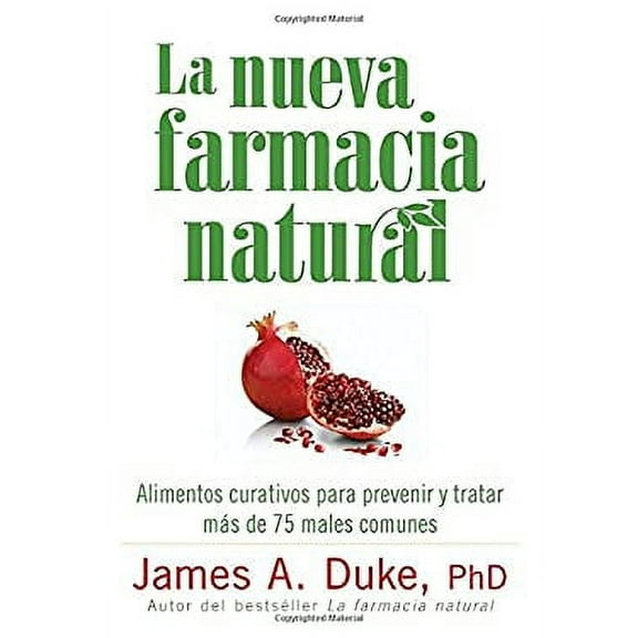 Pre-Owned La Nueva Farmacia Natural: Alimentos Curativos Para Prevenir y Tratar Mas de 75 Males Comunes (Spanish Edition) (Paperback) 1605295299 9781605295299