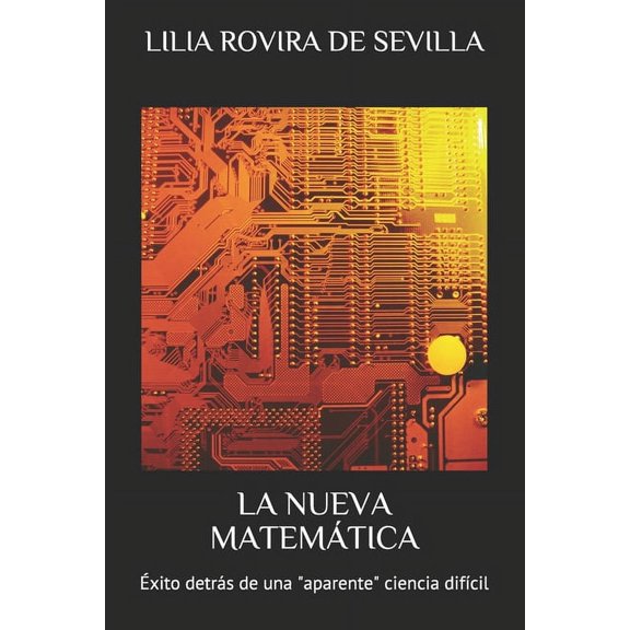 La Nueva Matemática: Éxito detrás de una "aparente" ciencia difÃÂcil, (Paperback)