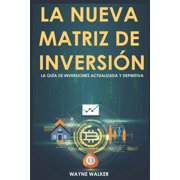 La Nueva Matriz de Inversi n La Gu a de Inversiones Actualizada y Definitiva, Paperback