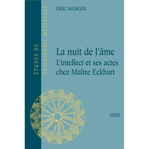 La Nuit de l'Ame : L'Intellect Et Ses Actes Chez Maitre Eckhart (Paperback)