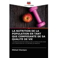 thumbnail image 1 of La Nutrition de la Population En Tant Que Composante de Sa Qualité de Vie (Paperback), 1 of 1