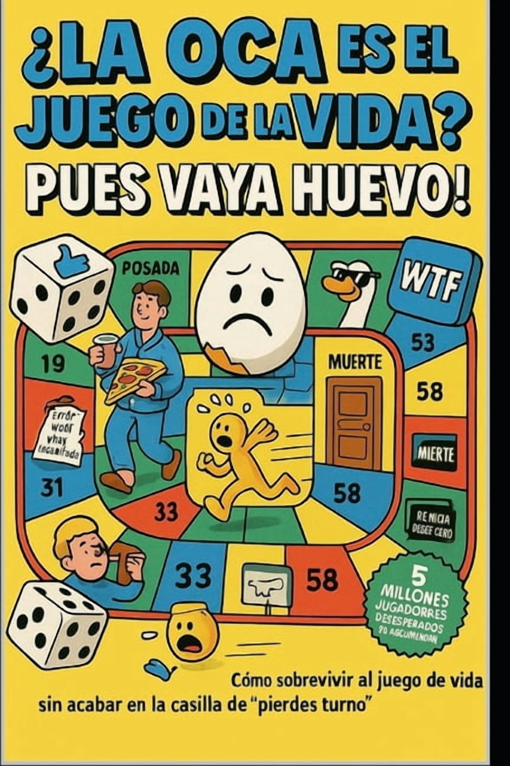 Â¿La Oca Es La Vida? Â¡Pues Vaya Huevo!, (Paperback)